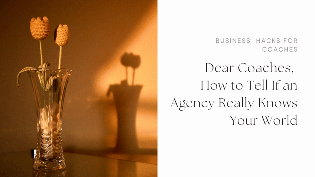 Blog banner with text: Dear Coaches, how to tell if a marketing agency truly has the right marketing experience for coaches.